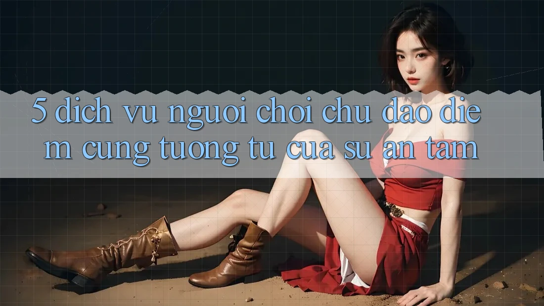 5. Dịch Vụ Người chơi Chu Đáo - Điểm Cũng tương tự Của Sự An Tâm 5. Dịch Vụ Người chơi Chu Đáo - Điểm Cũng tương tự Của Sự An Tâm