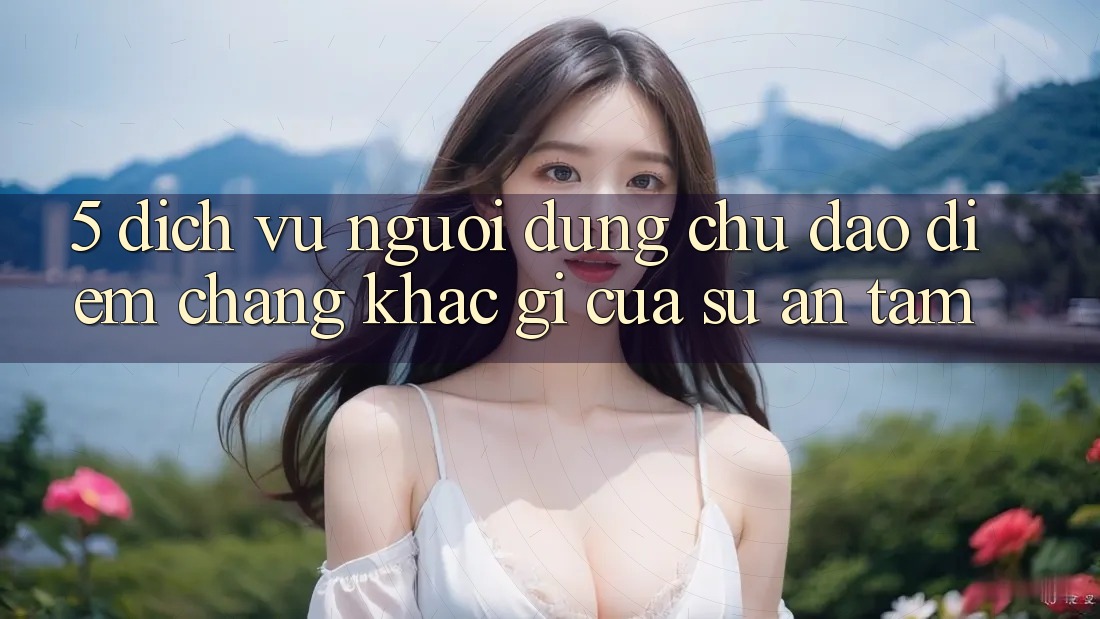 5. Dịch Vụ Người dùng Chu Đáo - Điểm Chẳng khác gì Của Sự An Tâm 5. Dịch Vụ Người dùng Chu Đáo - Điểm Chẳng khác gì Của Sự An Tâm