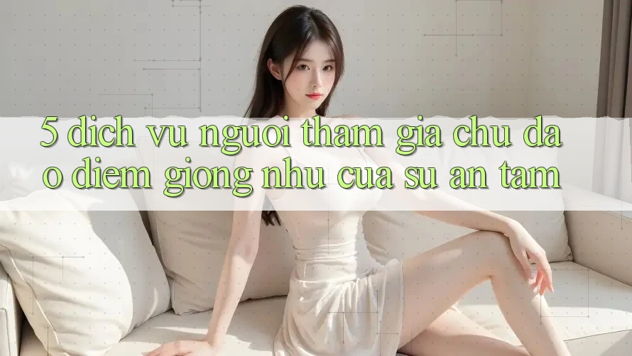 5. Dịch Vụ Người tham gia Chu Đáo - Điểm Giống như Của Sự An Tâm 5. Dịch Vụ Người tham gia Chu Đáo - Điểm Giống như Của Sự An Tâm