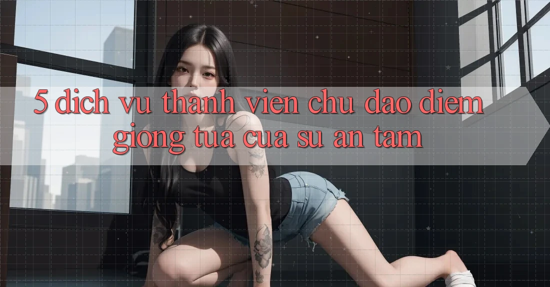 5. Dịch Vụ Thành viên Chu Đáo - Điểm Giống tựa Của Sự An Tâm 5. Dịch Vụ Thành viên Chu Đáo - Điểm Giống tựa Của Sự An Tâm