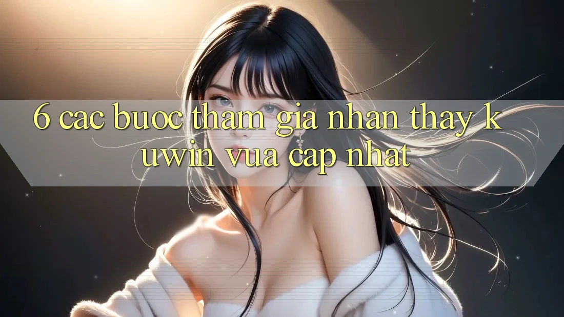 6. Các bước Tham Gia Nhận thấy Kuwin Vừa cập nhật