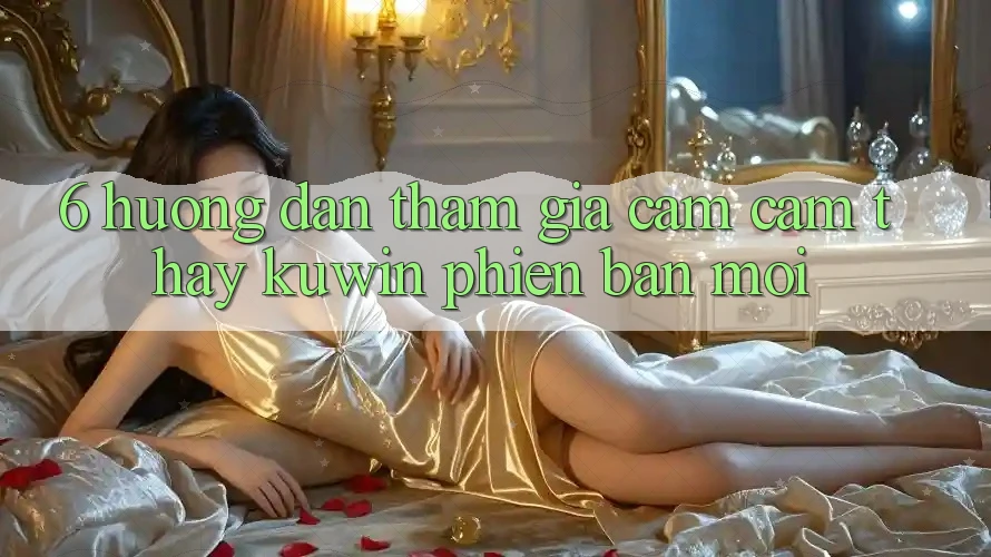 6. Hướng Dẫn Tham Gia Cảm cảm thấy Kuwin Phiên bản mới 6. Hướng Dẫn Tham Gia Cảm cảm thấy Kuwin Phiên bản mới