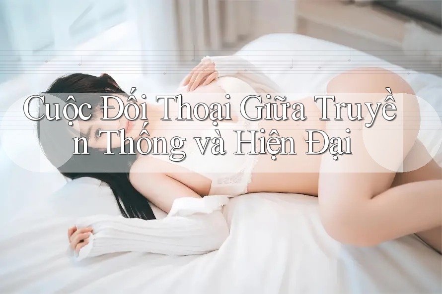 Cuộc Đối Thoại Giữa Truyền Thống và Hiện Đại