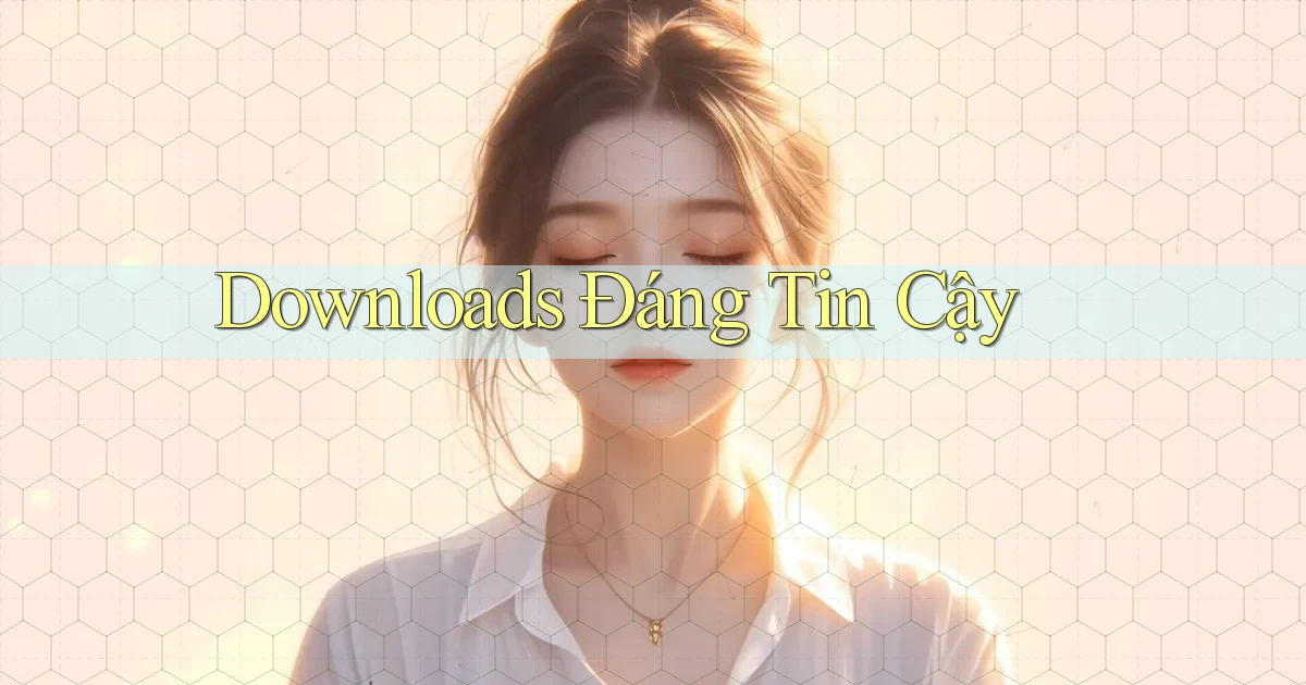 Downloads Đáng tin cậy