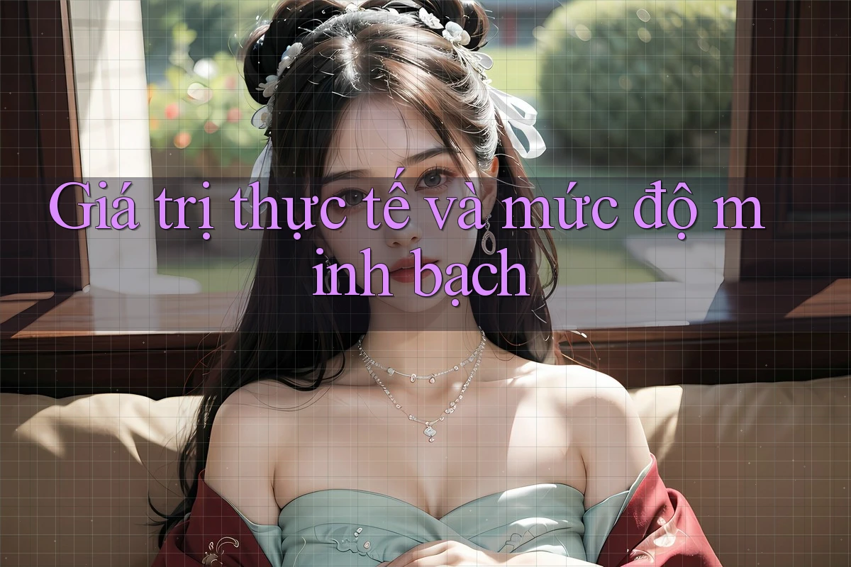 Giá trị thực tế và mức độ minh bạch