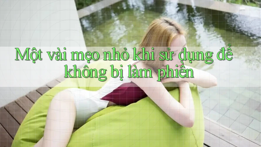Một vài mẹo nhỏ khi sử dụng để không bị làm phiền Một vài mẹo nhỏ khi sử dụng để không bị làm phiền