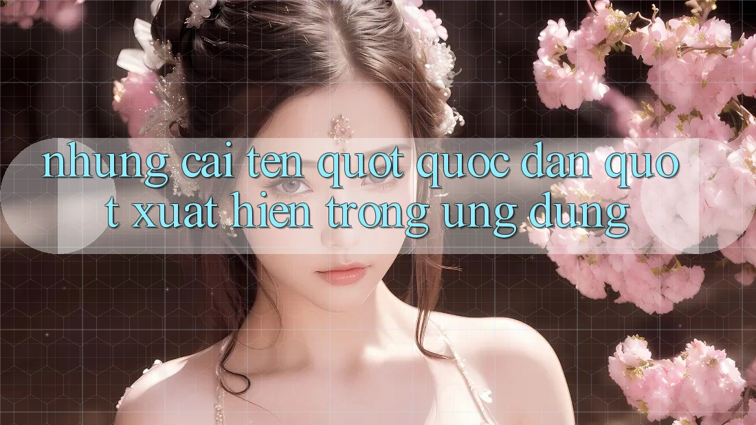 Những cái tên " quốc dân" xuất hiện trong ứng dụng